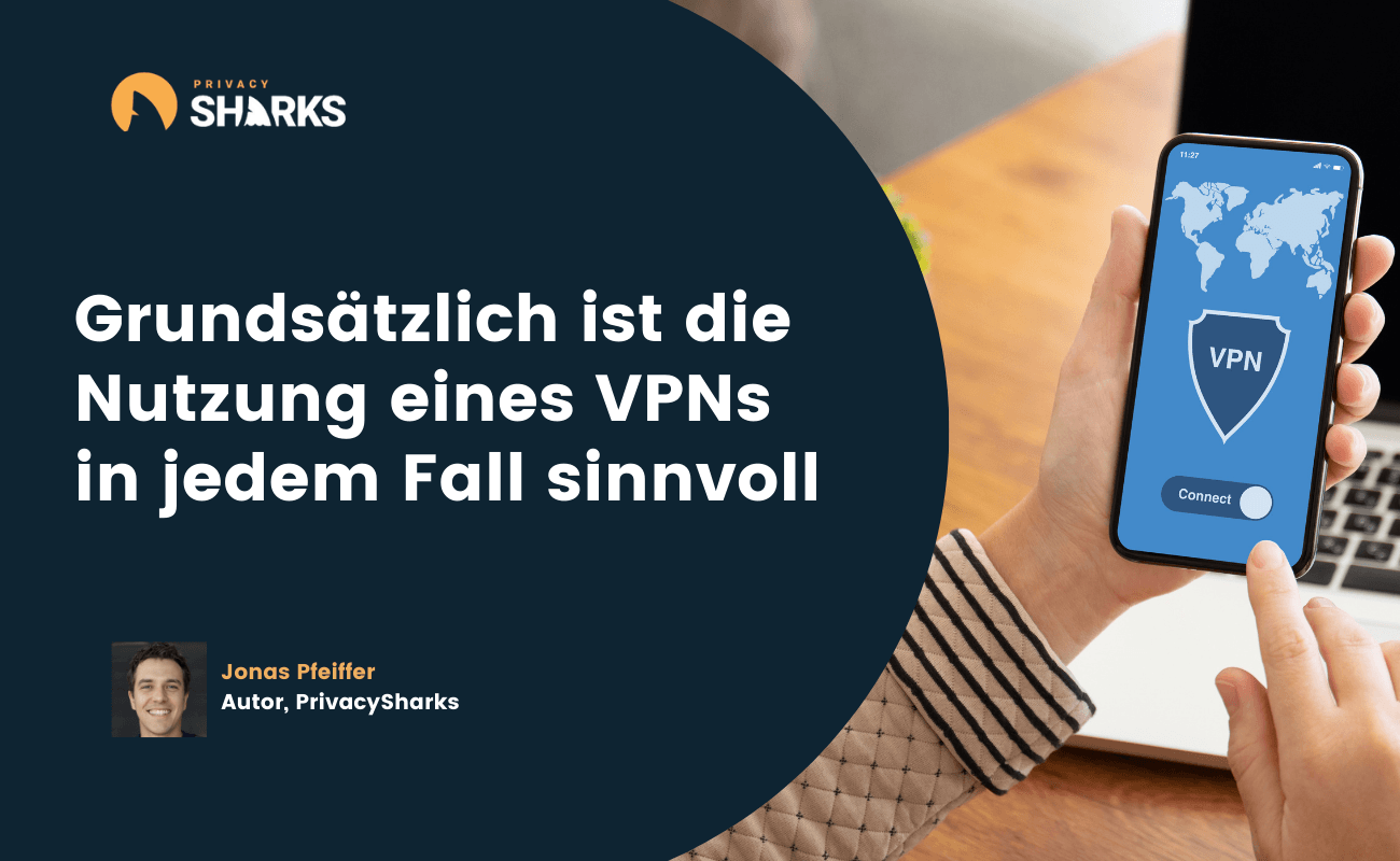 Grundsätzlich ist die Nutzung eines VPNs in jedem Fall sinnvoll