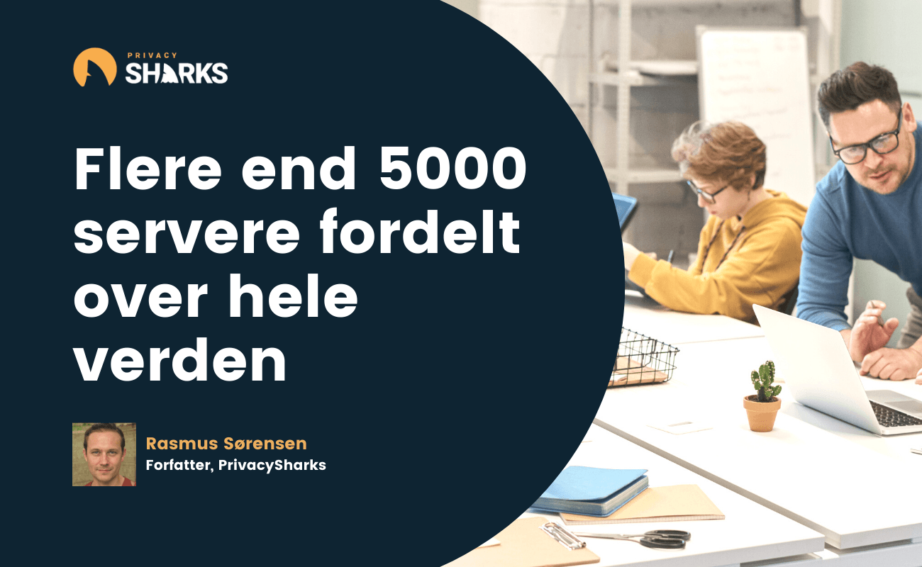 Flere end 5000 servere fordelt over hele verden