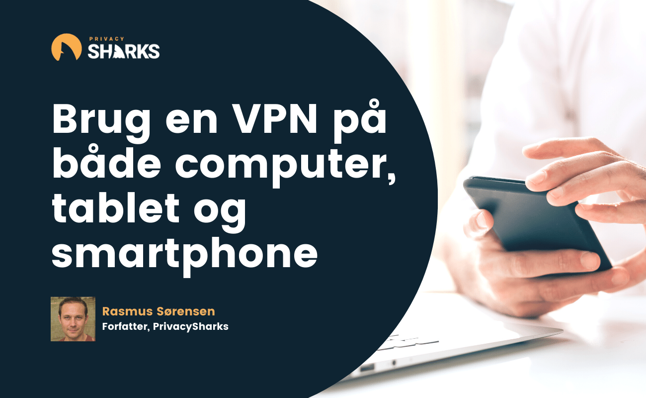 Brug en VPN på både computer, tablet og smartphone