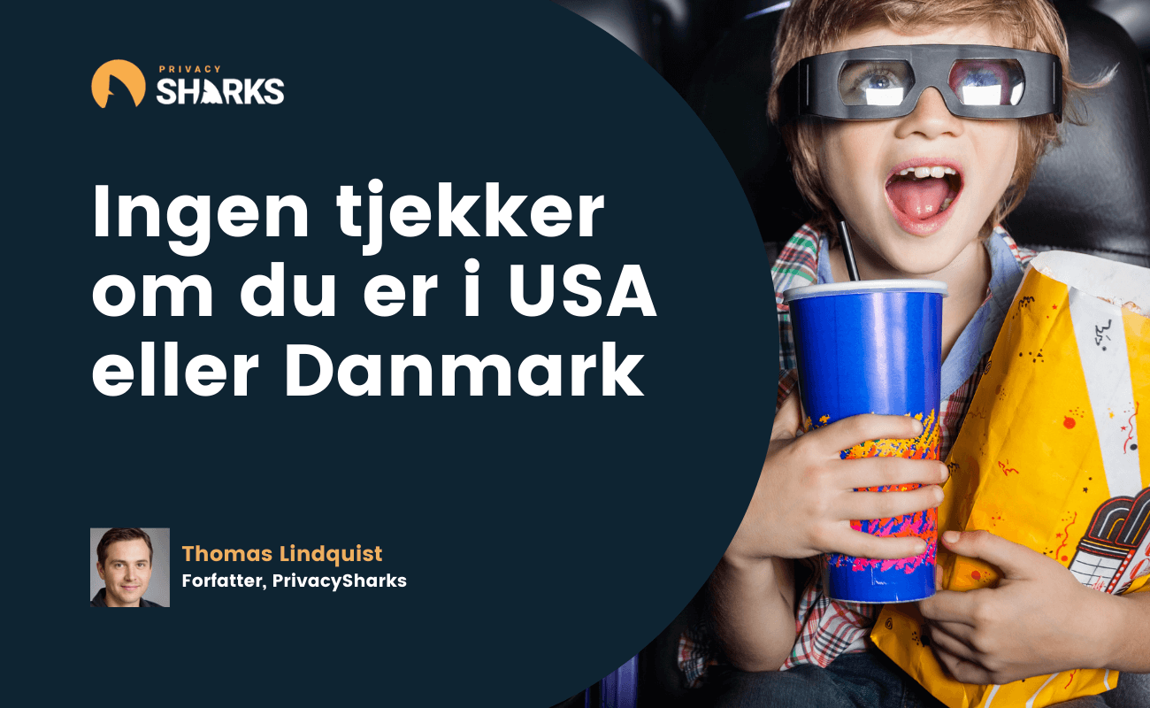 Ingen tjekker om du er i USA eller Danmark