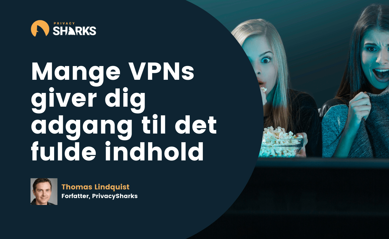 Mange VPNs giver dig adgang til det fulde indhold