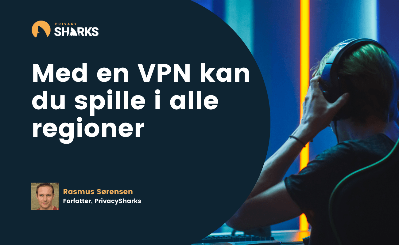 Med en VPN kan du spille i alle regioner