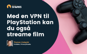 Med en VPN til PlayStation kan du også streame film