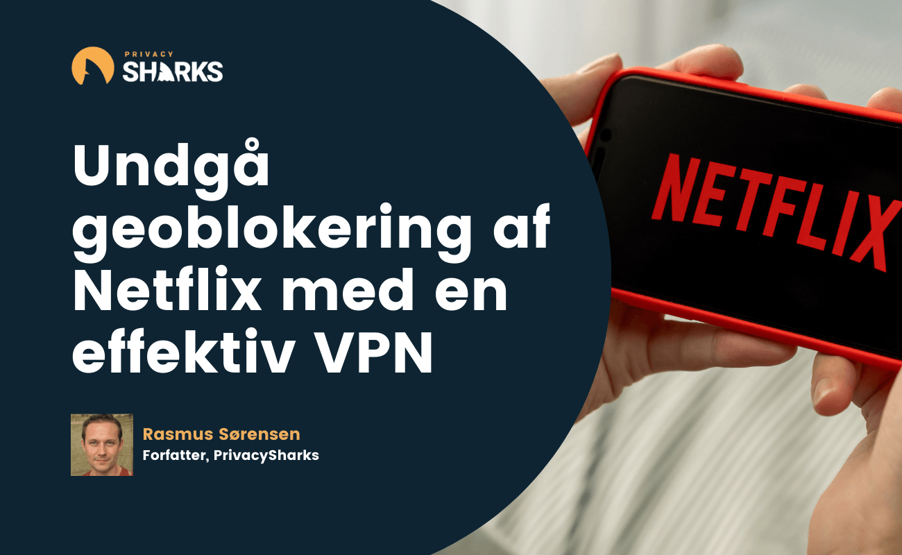 Undgå geoblokering af Netflix med en effektiv VPN