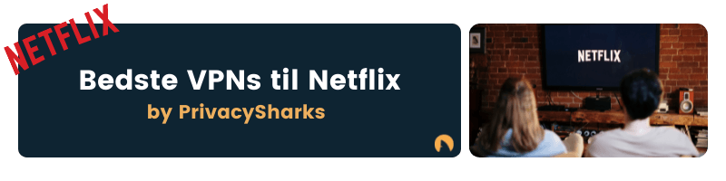 Bedste VPNs til Netflix