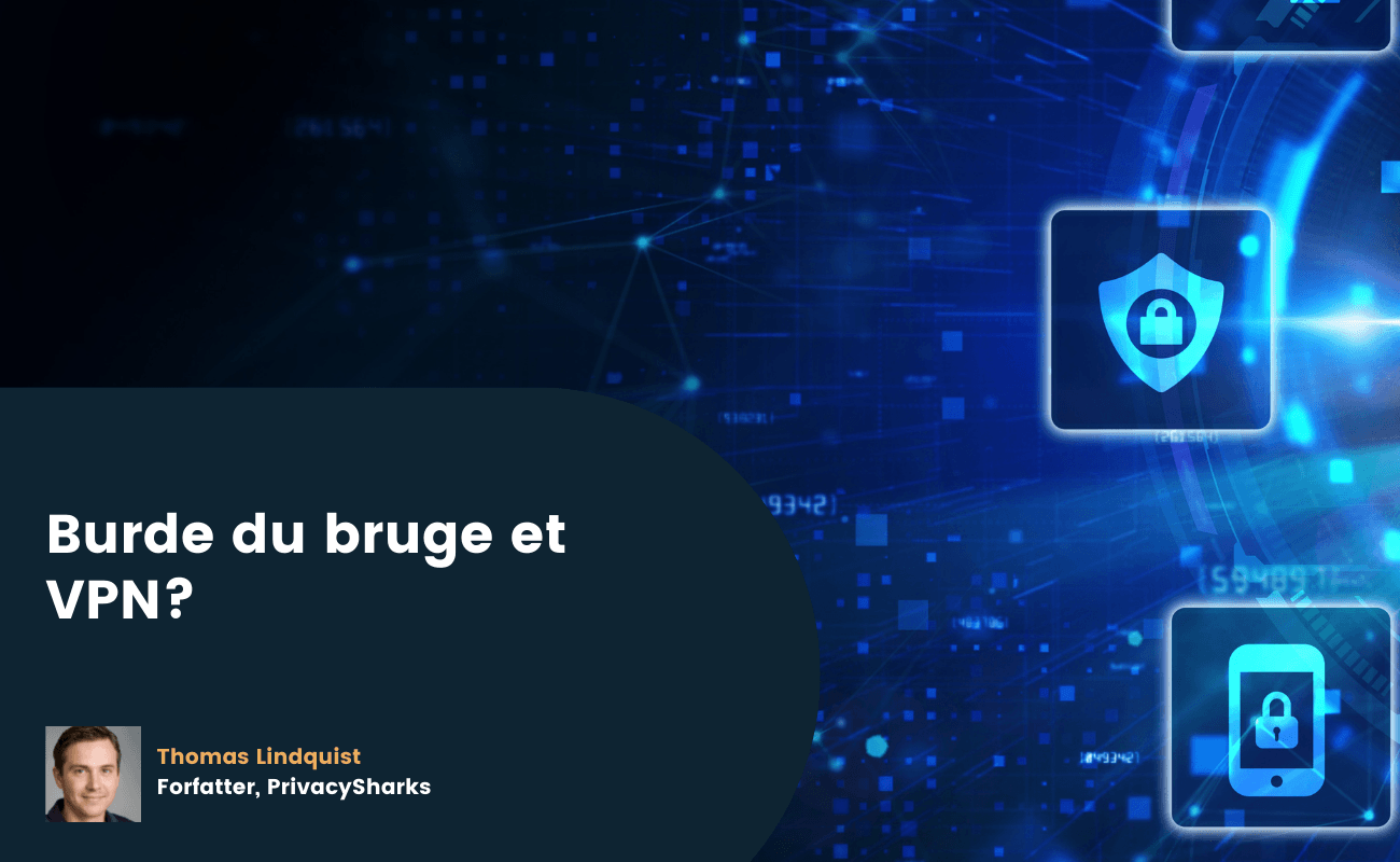 Burde du bruge et VPN? Burde du bruge et VPN