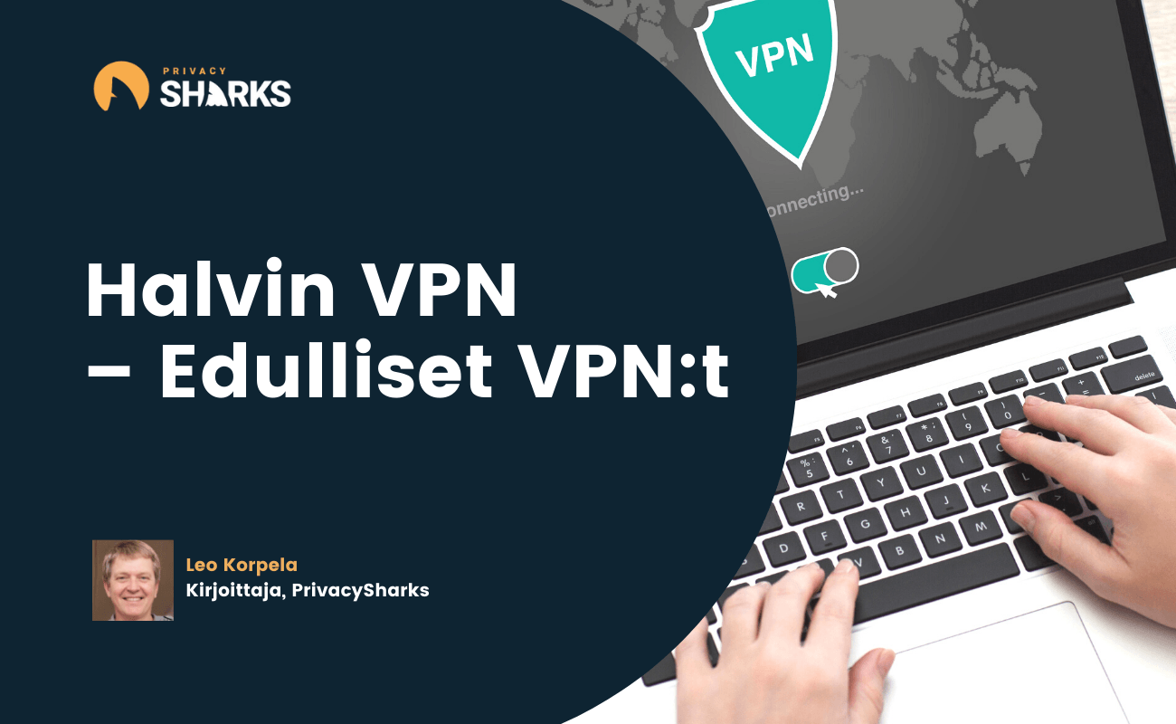 Halvin VPN 2021 – Edulliset VPN:t