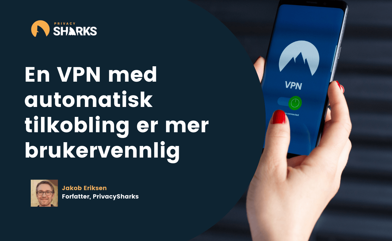 En VPN med automatisk tilkobling er mer brukervennlig