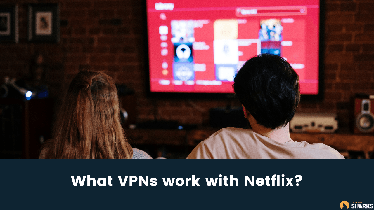 what vpns work with netflix