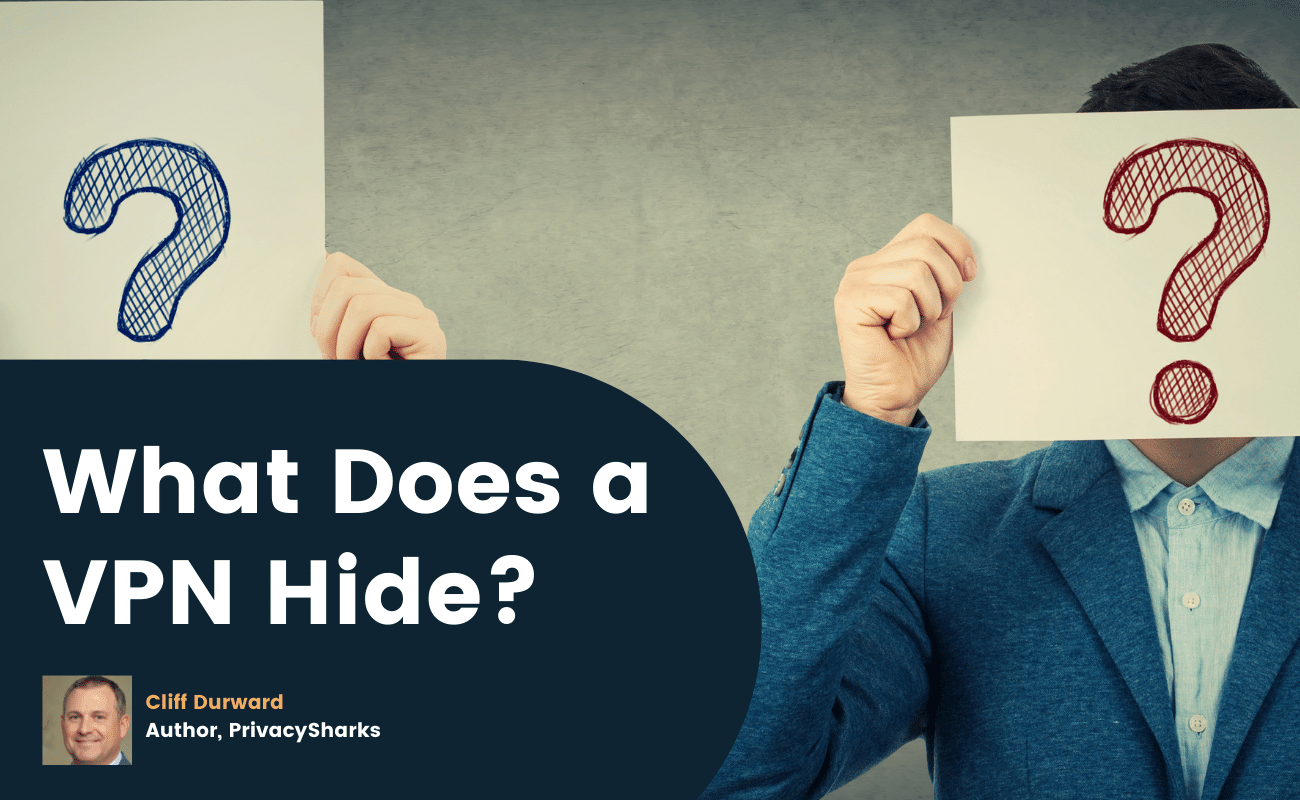 What Does a VPN Hide? What Does a VPN Hide