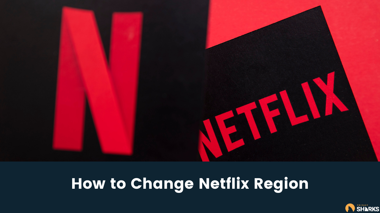 How to Change Netflix Region How to Change Netflix Region