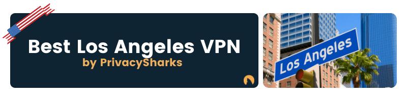 Best Los Angeles VPN