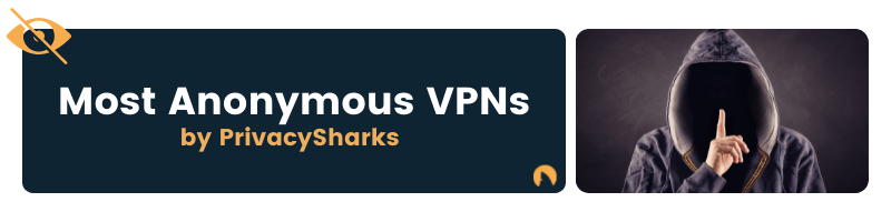 Most Anonymous VPNs