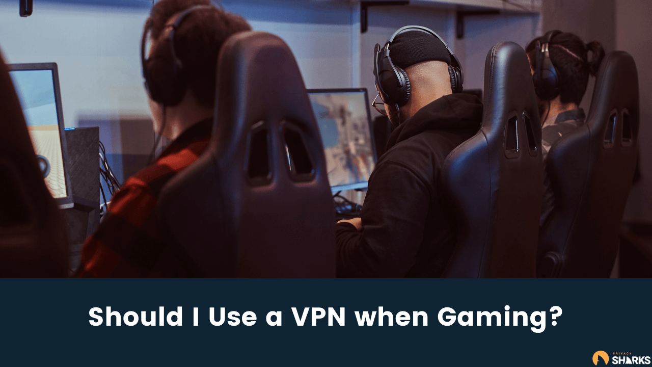 Should I Use a VPN when Gaming