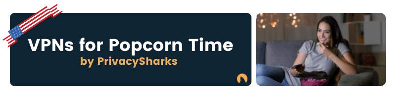 VPNs for Popcorn Time