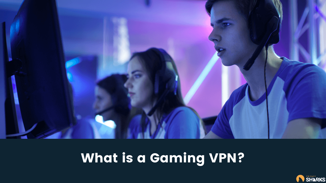 What is a Gaming VPN? What is a Gaming VPN
