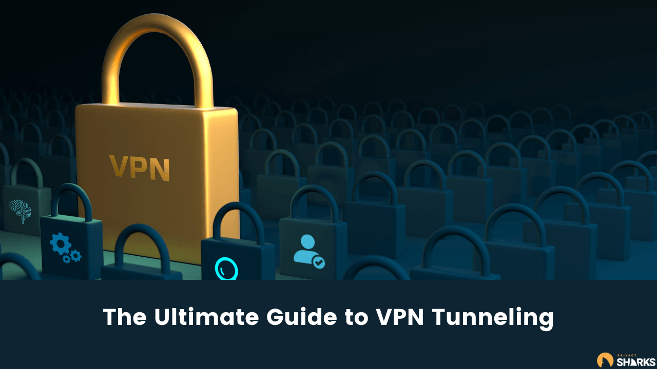 The Ultimate Guide to VPN Tunneling The Ultimate Guide to VPN Tunneling