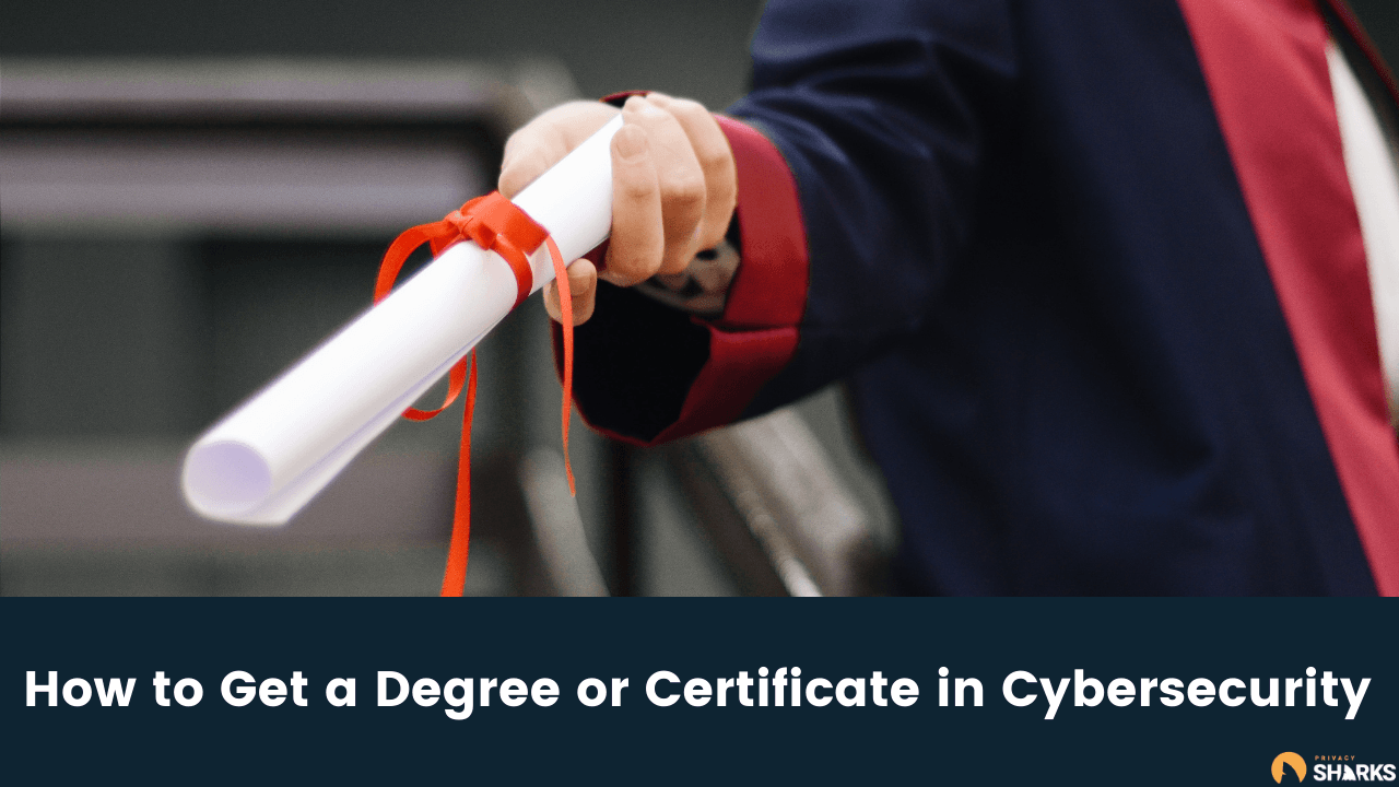 How to Get a Degree or Certificate in Cybersecurity