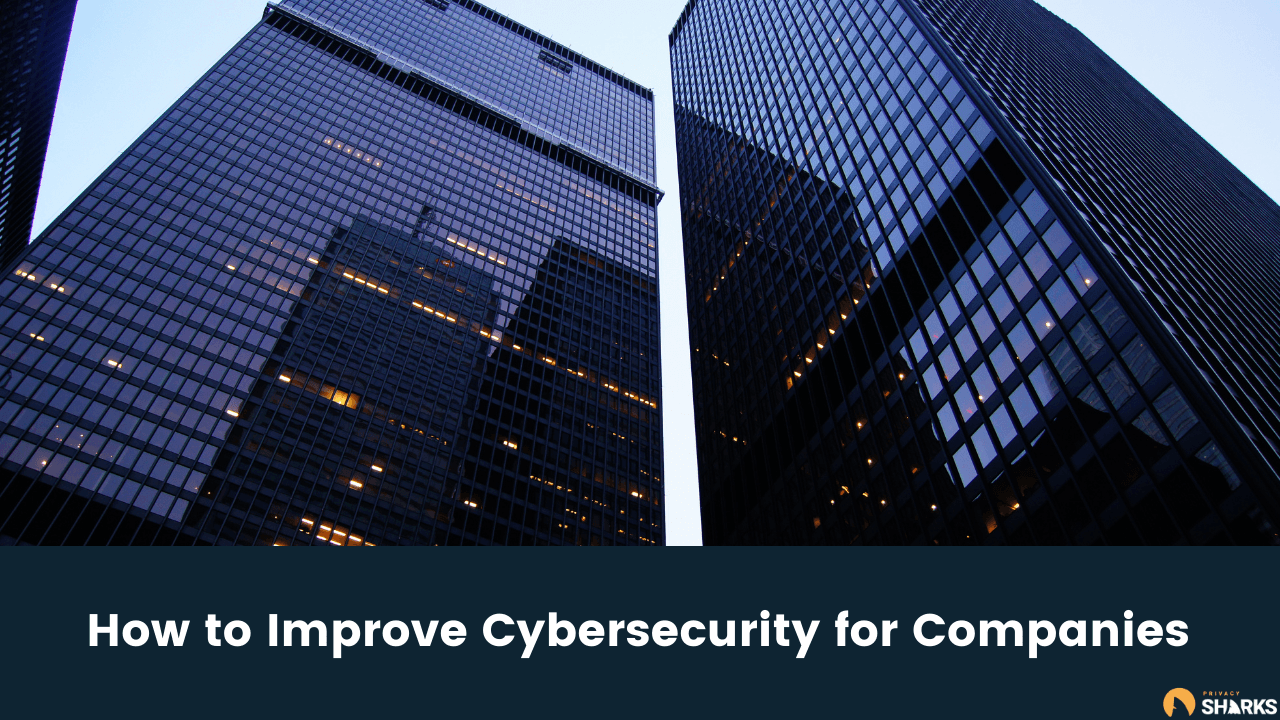 How to Improve Cybersecurity for Companies