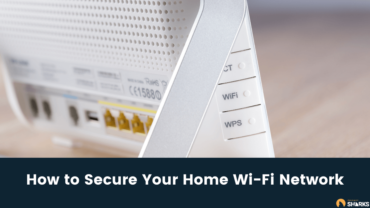 How to Secure Your Home Wi-Fi Network