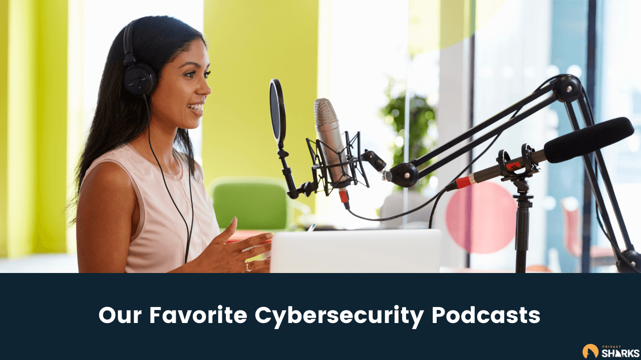 Our Favorite Cybersecurity Podcasts