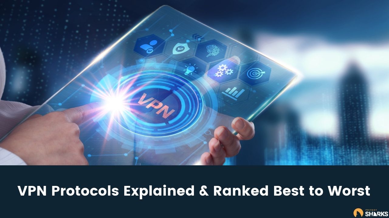 VPN Protocols Explained & Ranked Best to Worst VPN Protocols Explained & Ranked Best to Worst