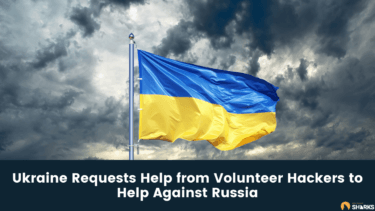 Ukraine Requests Help from Volunteer Hackers to Help Against Russia